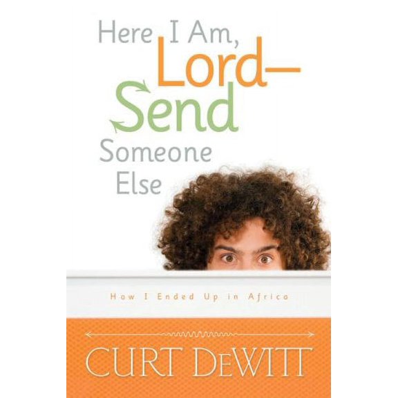 Pre-Owned Here I Am, Lord--Send Someone Else: How I Ended Up in Africa (Paperback) 0828019428 9780828019422