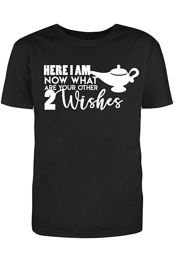 Here I Am Now What are Your Other 2 Wishes, Novelty Funny T Shirt Black Small