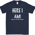 thumbnail image 1 of Here I Am What Are Your Other Two Wishes T-Shirt Funny Dating Humor Tee - Navy, 5XL, 1 of 1