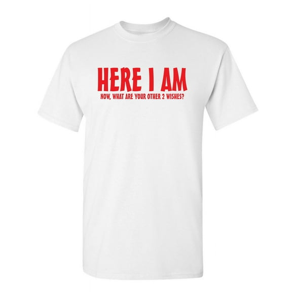 Here I Am Wishes You Big Heart Makes Humor Funny Graphic T Shirt For Men