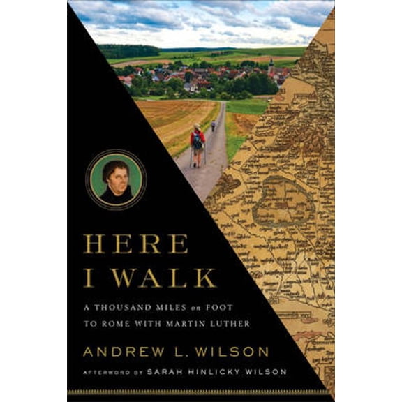 Here I Walk: A Thousand Miles on Foot to Rome with Martin Luther (Paperback)