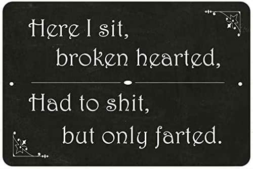 Here I sit Broken Hearted… Funny Bathroom Signs Toilet Signs Restroom