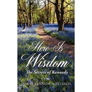 Here Is Wisdom - The Secrets of Kennedy, Paperback