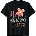 thumbnail image 1 of Here Now Go Back To Class Nursing Funny School Nurse T-Shirt, 1 of 4