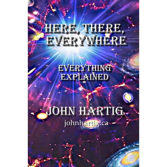 Here, There, Everywhere: Everything Explained, (Paperback)