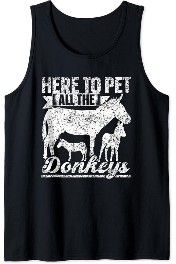 Here To Pet All The Donkeys Lover Farm Animal Donkey Tank Top Size S-3XL