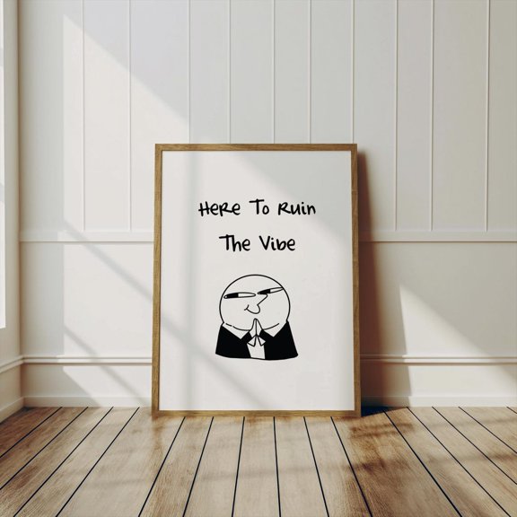 Here To Ruin The Vibes Wall Art Print Ironic Quote Corporate Gift
