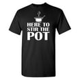 thumbnail image 1 of Here To Stir The Pot Sarcastic Humor Graphic Tees Gift For Mens Novelty Funny T Shirt, 1 of 5