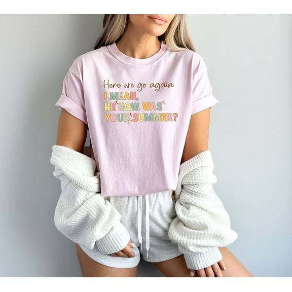 Here We Go Again I Mean Hi Teacher Shirt | Funny Back to School Tee | Pastel Retro Design | First Day of School Gift for Teachers