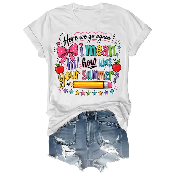 Here We Go Again Teacher Shirt, I Mean Welcome Back to School T-Shirt, Funny Back to School Gift for Women Teachers