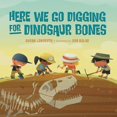 thumbnail image 1 of Pre-Owned Here We Go Digging for Dinosaur Bones, (Board Book), 1 of 1