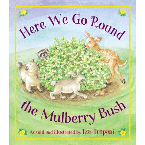 Pre-Owned Here We Go 'Round the Mulberry Bush (Iza Trapani's Extended Nursery Rhymes) (Hardcover) 1570916632 9781570916632