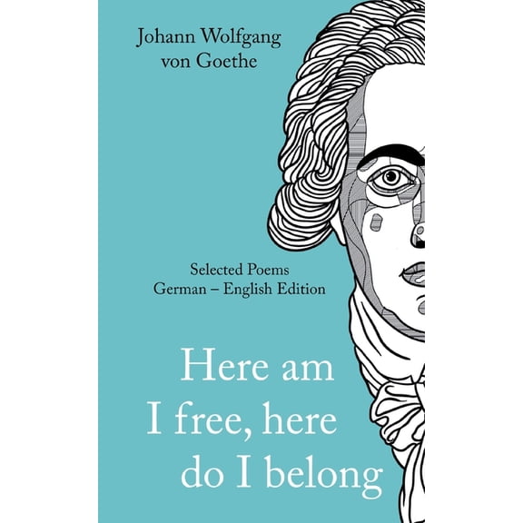 Here am I free, here do I belong: Selected Poems German - English Edition, (Paperback)