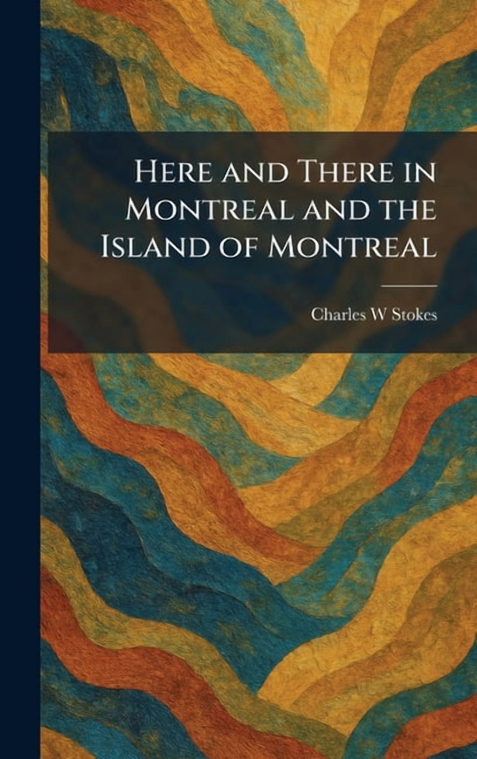 Here and There in Montreal and the Island of Montreal, (Hardcover)