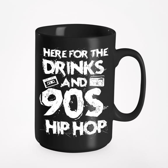Here for the Drinks and 90s Hip Hop - Party & Music Themed, Black 15oz Ceramic Mug