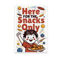 thumbnail image 1 of Here for the Snacks Only - Snack Enthusiast - 13x19 Poster Print, 1 of 4