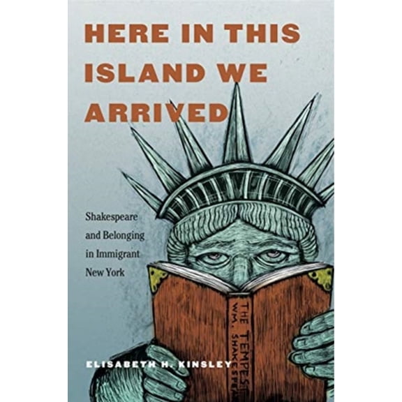 Pre-Owned Here in This Island We Arrived: Shakespeare and Belonging in Immigrant New York, 9780271083223, Hardcover, 1 edition