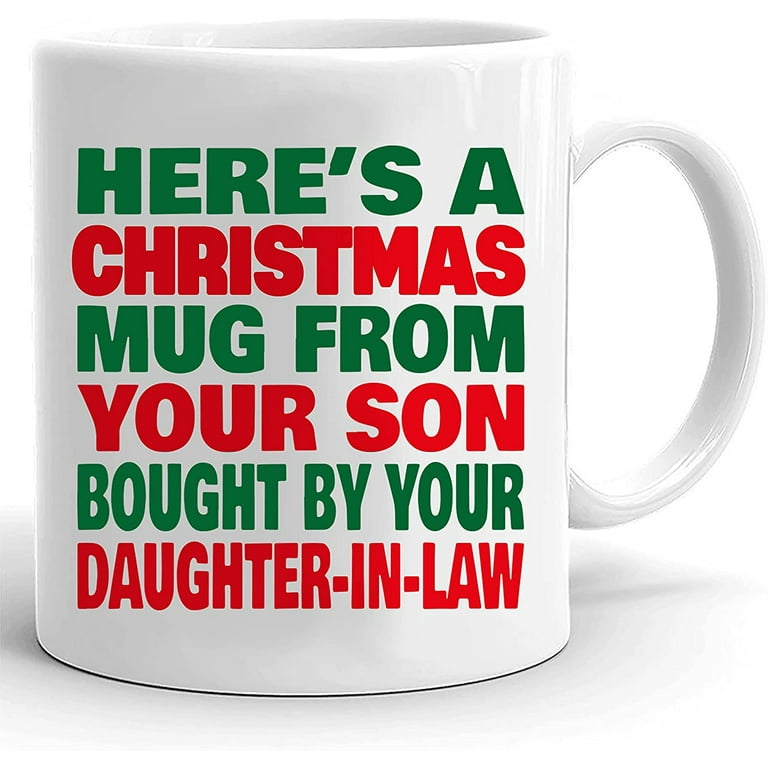 Here's A Christmas Mug From Your Son Bought By Your Daughter-In
