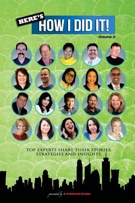 Here's How I Did It! Here's How I Did It! Vol 2: World's Top Experts ...
