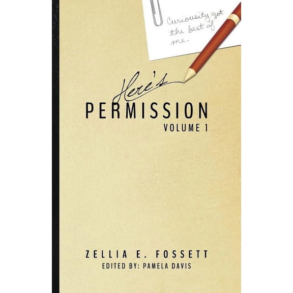 Here's Permission: Volume 1 (Paperback) by Zellia E Fossett