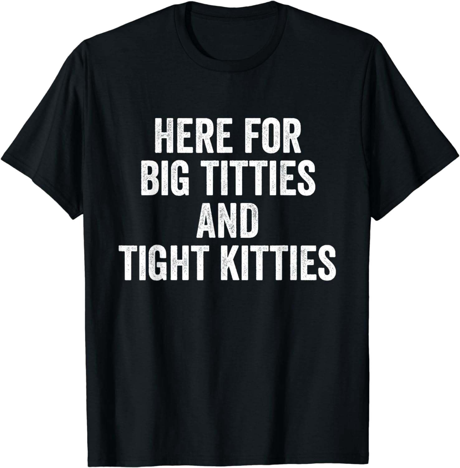 Here's To Big Titties And Tight Kitties Design T-Shirt - Walmart.com