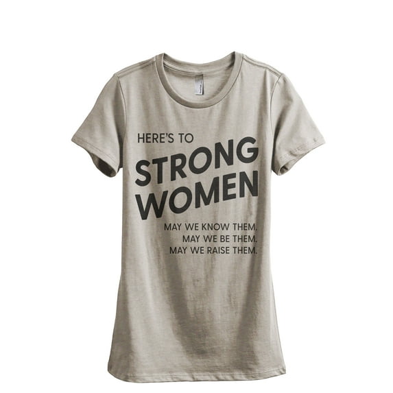 Here's To Strong Women May We Women's Fashion Relaxed T-Shirt Tee Heather Tan Large