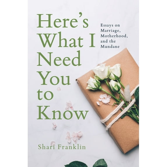 Here's What I Need You to Know: Essays on Marriage, Motherhood, and the Mundane, (Paperback)