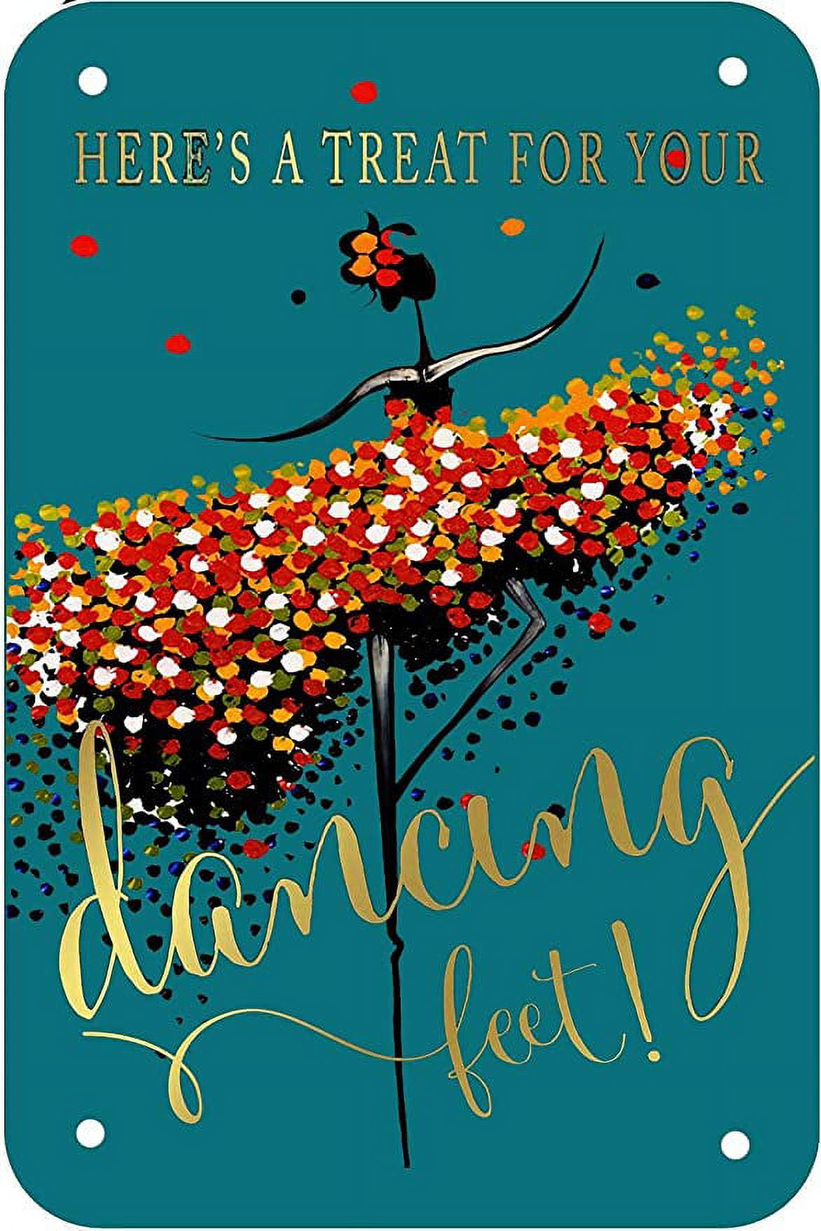 Here's a Treat for Your Dancing Feet Metal Sign Home Decorations Positive Quotes Wall Decor