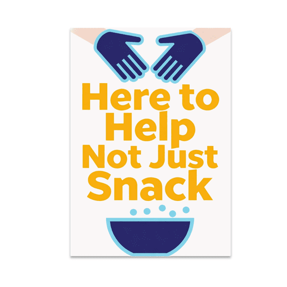 Here to Help Not Just Snack - Community Service Decor - 13x19 Poster Print