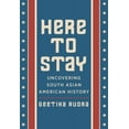 thumbnail image 1 of Here to Stay: Uncovering South Asian American History, (Hardcover), 1 of 1