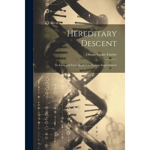 Hereditary Descent: Its Laws and Facts Applied to Human Improvement (Paperback)