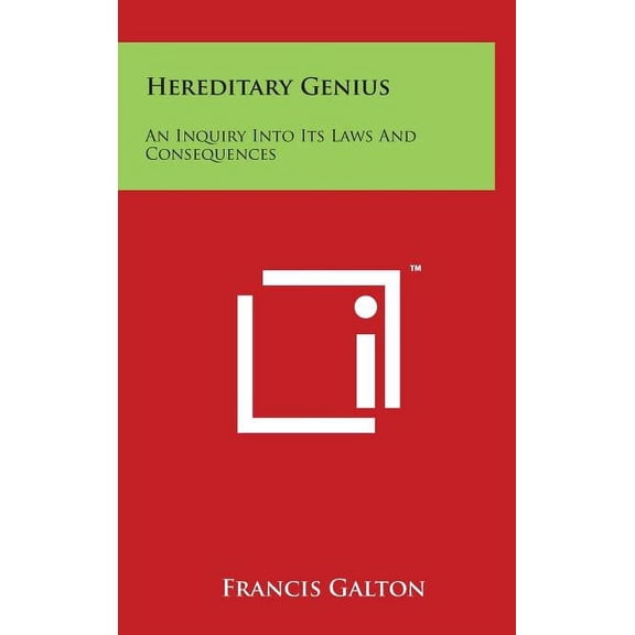 Hereditary Genius: An Inquiry Into Its Laws And Consequences (Hardcover)