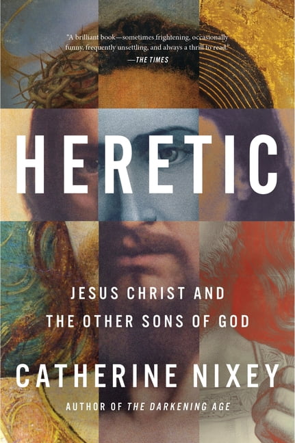Heretic: Jesus Christ and the Other Sons of God, (Paperback)