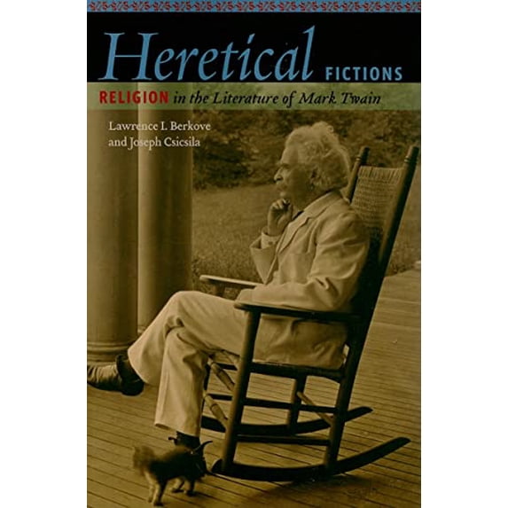 Pre-Owned Heretical Fictions: Religion in the Literature of Mark Twain Paperback