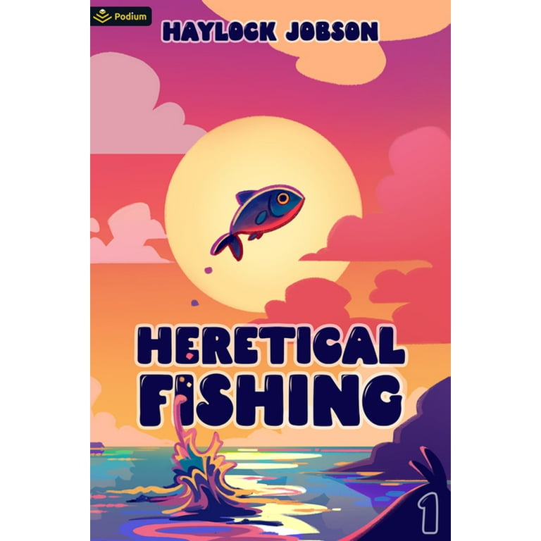 Heretical Fishing: Heretical Fishing: A Cozy Guide to Annoying the Cults,  Outsmarting the Fish, and Alienating Oneself (Paperback)