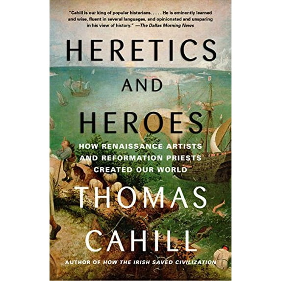 Pre-Owned Heretics and Heroes: How Renaissance Artists and Reformation Priests Created Our World (Paperback) 0385495587 9780385495585
