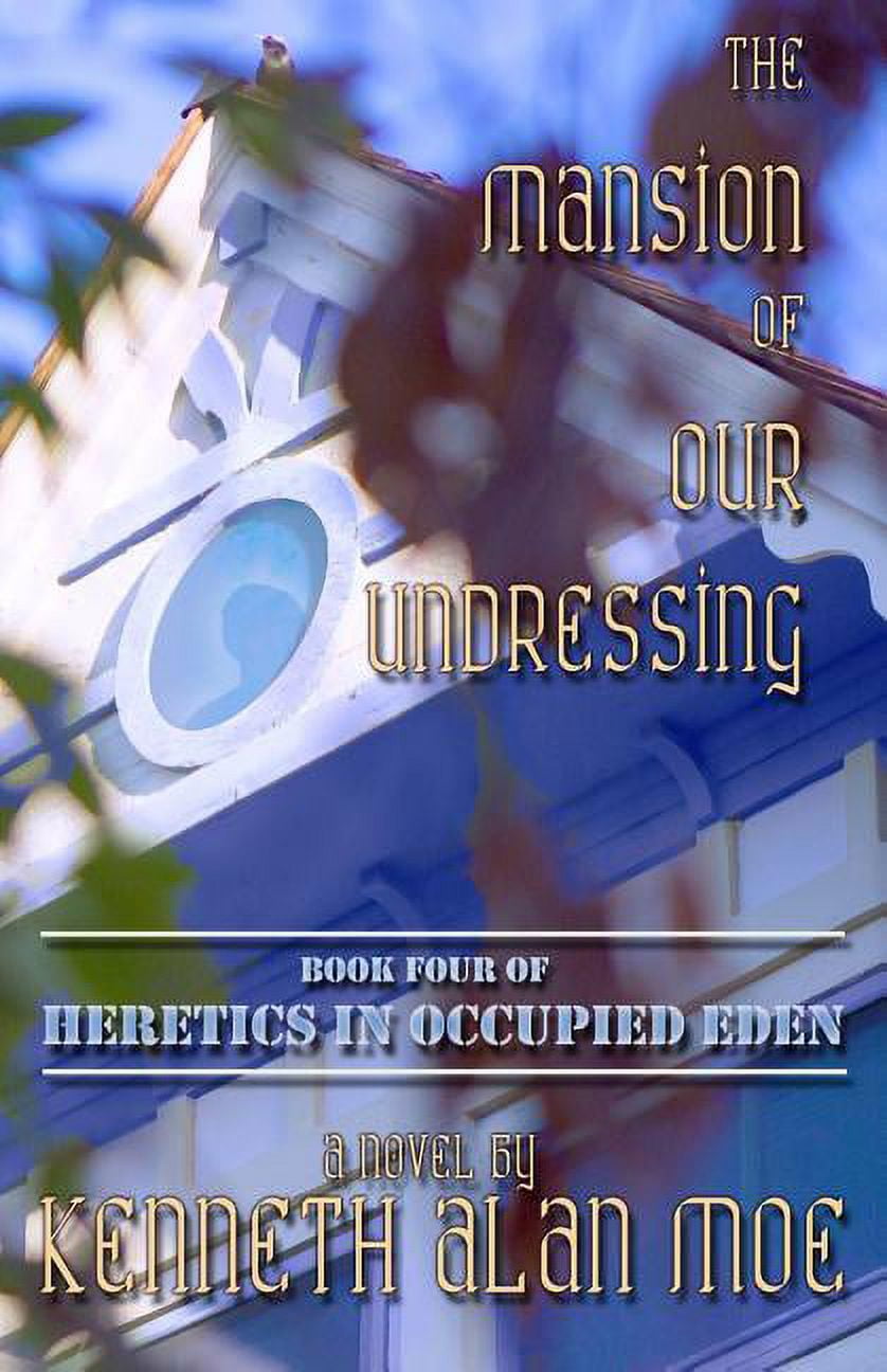 Heretics in Occupied Eden: The Mansion of Our Undressing (Paperback)