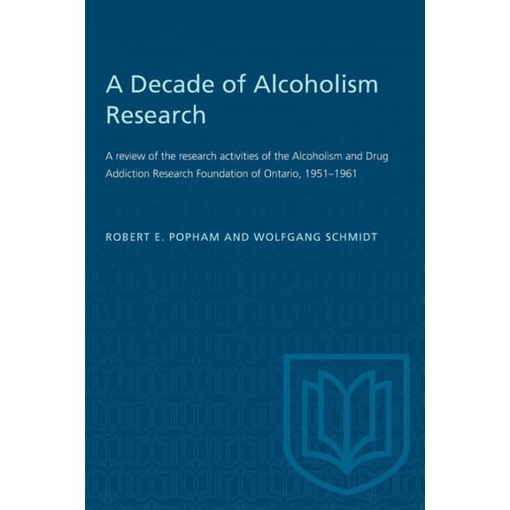 Heritage A Decade of Alcoholism Research: A Review of the Research Activities of the Alcoholism and Drug Addiction Research Found, (Paperback)