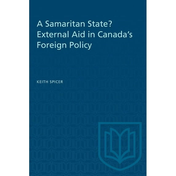 Heritage A Samaritan State? External Aid in Canada's Foreign Policy, (Paperback)