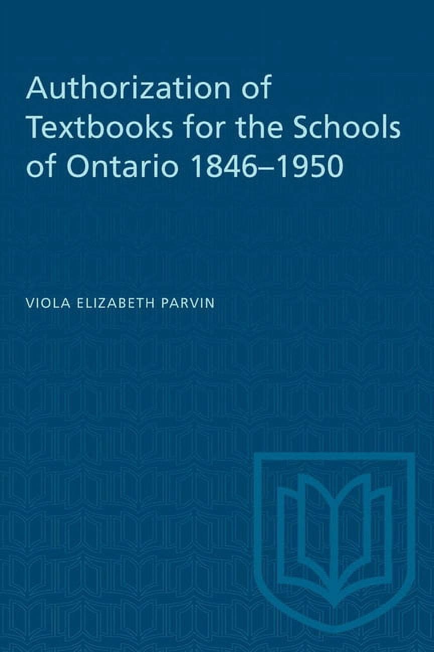 Heritage Authorization of Textbooks for the Schools of Ontario 1846-1950, (Paperback)