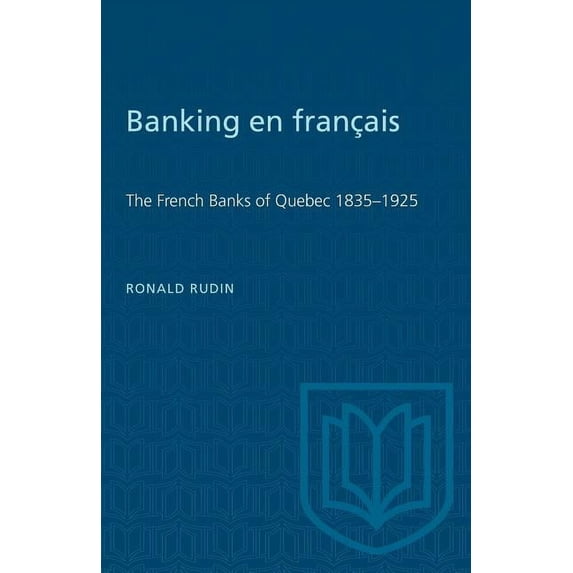 Heritage: Banking en francais: The French Banks of Quebec 1835-1925 (Paperback)