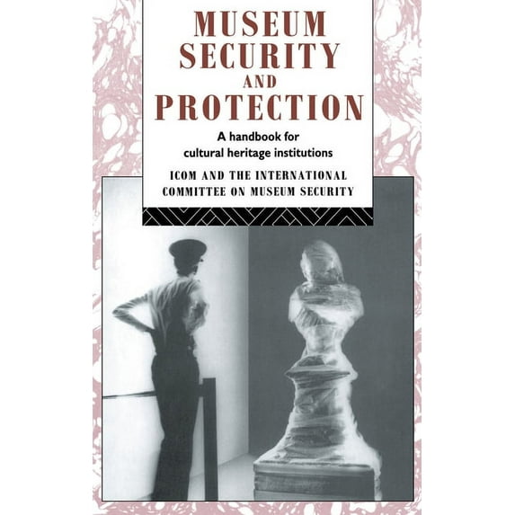 Heritage: Care-Preservation-Management Museum Security and Protection: A Handbook for Cultural Heritage Institutions, (Paperback)