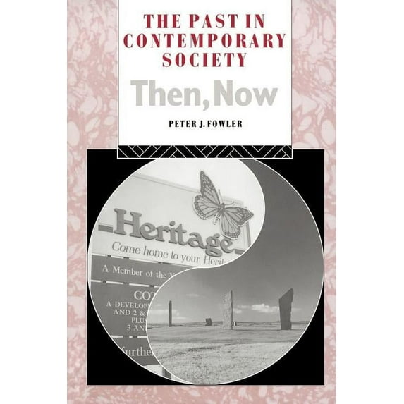 Heritage: Care-Preservation-Management The Past in Contemporary Society: Then, Now, (Paperback)