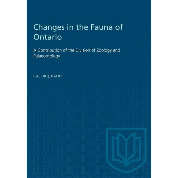 Heritage Changes in the Fauna of Ontario: A Contribution of the Division of Zoology and Palaeontology, (Paperback)