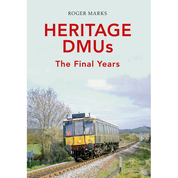 Heritage DMUs : The Final Years (Paperback)