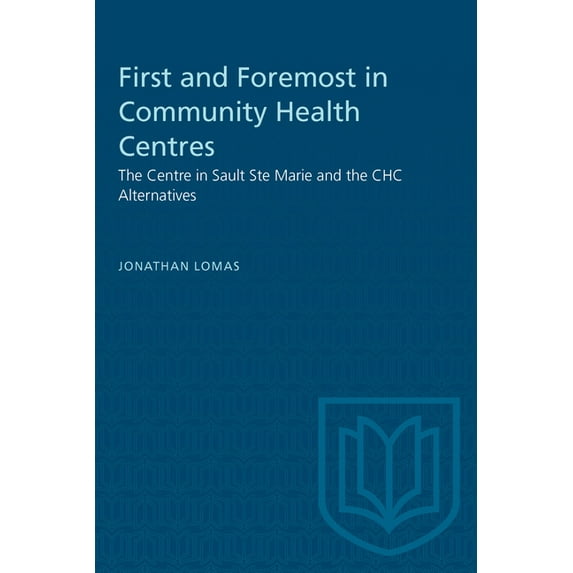 Heritage First and Foremost in Community Health Centres: The Centre in Sault Ste Marie and the Chc Alternatives, (Paperback)