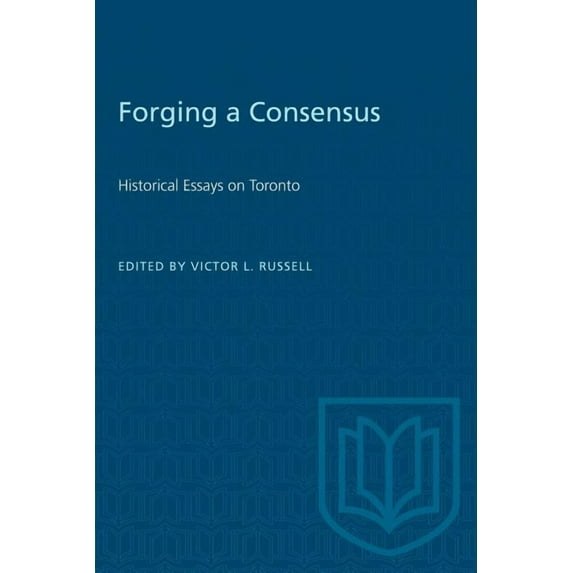 Heritage: Forging a Consensus: Historical Essays on Toronto (Paperback)