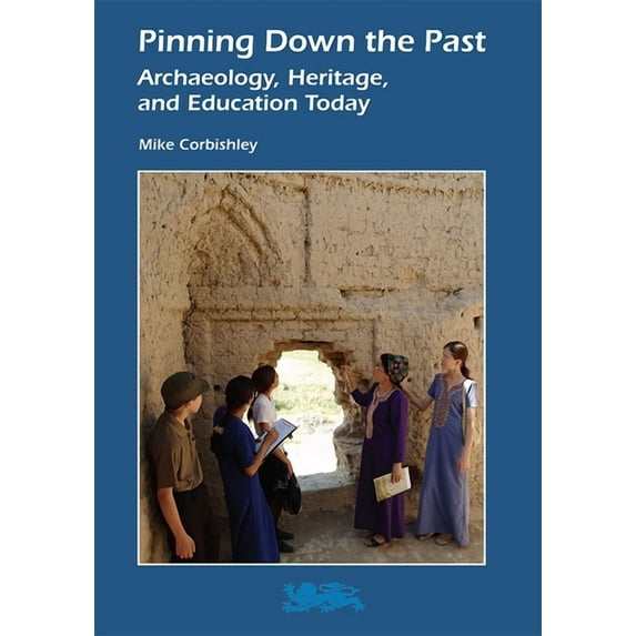 Heritage Matters Pinning Down the Past: Archaeology, Heritage, and Education Today, Book 5, (Paperback)