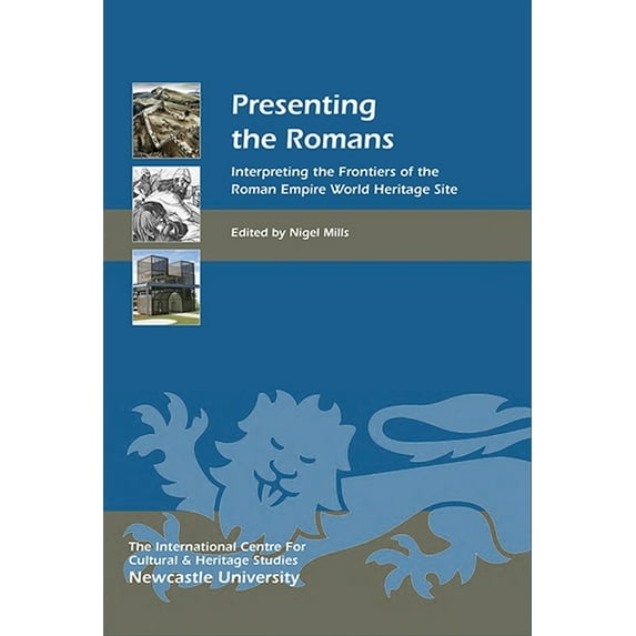 Heritage Matters Presenting the Romans: Interpreting the Frontiers of the Roman Empire World Heritage Site, Book 12, (Hardcover)