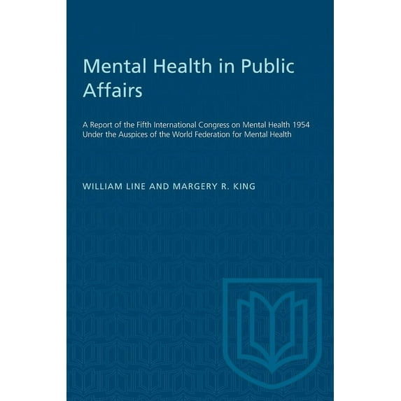 Heritage Mental Health in Public Affairs: A Report of the Fifth International Congress on Mental Health 1954 Under the Auspices o, (Paperback)
